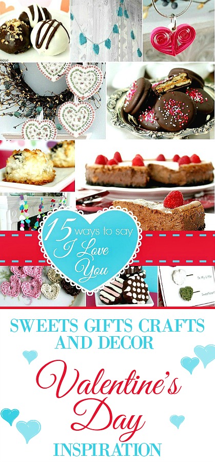 15 Ways to say I Love You. Make a special cheesecake or candy sweet treat for your sweetheart, crochet a heart, make a heart paper quilling pendant or decorate your mantle with a colorful felt heart garland. Easy Valentine's Day craft and recipe roundup.