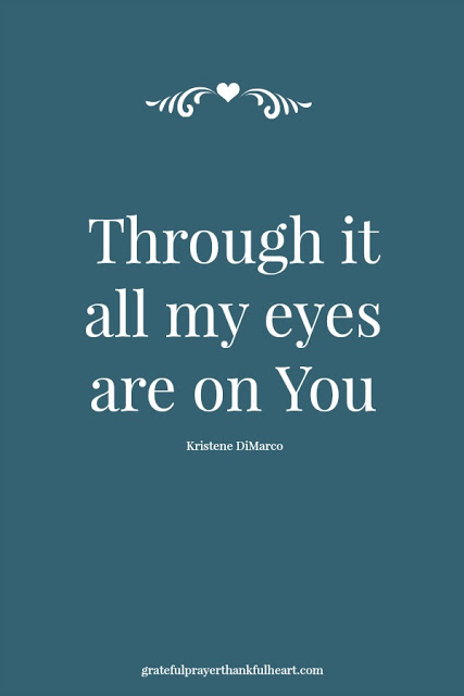 through it all my eyes are on you and it is well with me