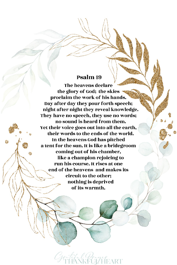 The heavens declare the glory of God; the skies proclaim the work of his hands. Beautiful words from Psalm 19 with FREE printables.